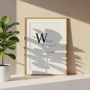 Può includere: Una stampa incorniciata con la parola "Whole" in nero. Sotto, il testo recita "...not for someone else... for myself" in un carattere più piccolo, scritto a mano. La cornice è color legno chiaro.
