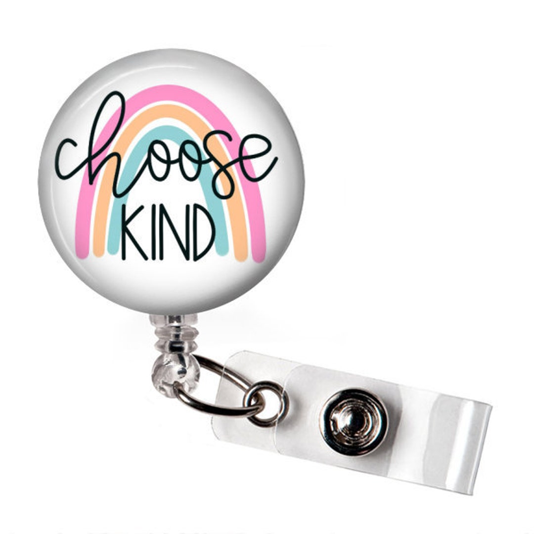 Choose Kind Rainbow Badge Reel Kind Positivity ID Name Badge Reel Cute  Nurse Nursing Badge Reel Gifts Ain't That Somethin' Be Kind 