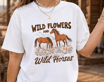 Cowgirl Shirt, Wild Flowers And Wild Horses Shirt, Cowgirl Gifts, Gift For Cowgirl, Women Cowgirl Shirt Gift, Western Shirt