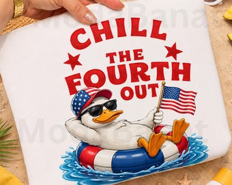 Funny 4th of July Duck SVG PNG, Chill the Fourth Out Digital Shirt Design, Patriotic Summer Sublimation Graphic, Independence Day Cricut Cut