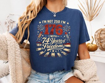I’m Not 250 I’m 176 With 74 Years Freedom 4th July PNG: patriotic birthday png independence day freedom png (Digital Download)