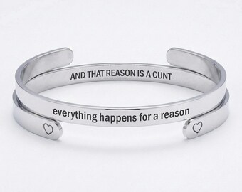 Everything Happens For A Reason And That Reason Is A Cunt, Hidden Message Bracelet