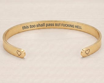 This Too Shall Pass But Fucking Hell Hidden Message Cuff Bracelet