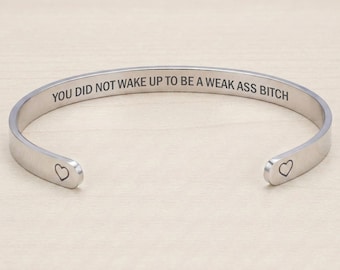 You Did Not Wake Up To Be A Weak Ass Bitch, Hidden Message Sarcastic Bracelet