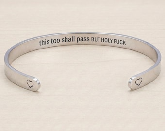 This Too Shall Pass But Holy Fuck Hidden Message Inspirational Cuff Bracelet
