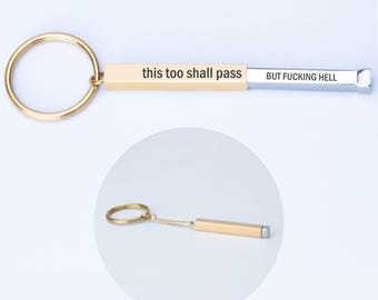 This Too Shall Pass But Fucking Hell Hidden Message Sarcastic Keychain