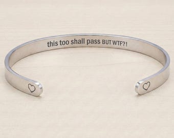 This Too Shall Pass But WTF Hidden Message Inspirational Cuff Bracelet