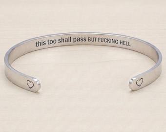 This Too Shall Pass But Fucking Hell Hidden Message Inspirational Cuff Bracelet