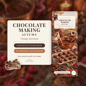 May include: A digital sticker book titled Chocolate Making Autumn Vintage Storybook featuring 60 individual PNG stickers. The cover displays a copper bowl of melted chocolate, assorted truffles, and autumn foliage on a rustic table.