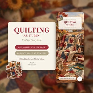 May include: A digital sticker book titled Quilting Autumn Vintage Storybook featuring 60 individual PNG stickers. The cover displays a quilt, sewing machine, and autumn scenery. Text includes Goodnotes Sticker Book and Stitched together, one block at a time.