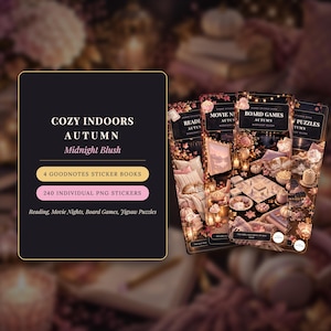May include: A digital product set titled Cozy Indoors Autumn Midnight Blush, featuring 4 Goodnotes sticker books and 240 individual PNG stickers. The collection includes themes of reading, movie nights, board games, and jigsaw puzzles.