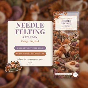 May include: A digital sticker book titled Needle Felting Autumn Vintage Storybook featuring 60 individual PNG stickers. The cover displays a fox, pumpkins, and wool supplies. Text includes Goodnotes Sticker Book and Soft wool, tiny creatures, autumn magic.