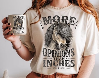 Funny Horse PNG, More Opinions Than Inches PNG, Horse Lover Gift Design, Pony Graphic, Western Horse, Farm Life Humor, Sublimation Download