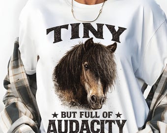 Tiny But Full of Audacity Shirt, Funny Horse Shirt, Horse Lover Gift, Pony Lover Tee, Equestrian Graphic Tee, Horse Mom Gift, Western Shirt