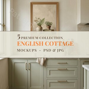 Peut inclure: Intérieur de cuisine avec des meubles vert sauge et des poignées en laiton. Au-dessus, une œuvre d'art encadrée présente une nature morte aux tons neutres. Le texte "5 Premium Collection English Cottage Mockups - PSD & JPG" est affiché.