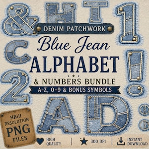 May include: A digital graphic set featuring a denim patchwork alphabet and numbers bundle. The letters and numbers are rendered in blue denim fabric with frayed edges, gold rivets, and visible stitching. Text includes DENIM PATCHWORK Blue Jean ALPHABET & NUMBERS BUNDLE A-Z, 0-9 & BONUS SYMBOLS and HIGH RESOLUTION PNG FILES.