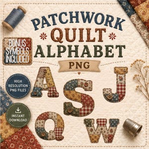 May include: A digital graphic set titled PATCHWORK QUILT ALPHABET PNG featuring letters A, S, J, Q, and W designed with various floral and checkered fabric patterns. The image includes text labels for bonus symbols, high resolution files, and instant download.