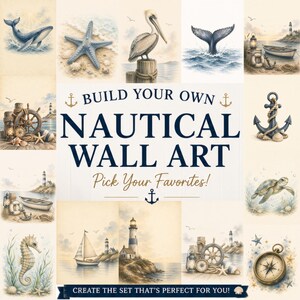 May include: A collection of nautical-themed wall art prints featuring illustrations of whales, a starfish, a pelican, a boat, a lighthouse, an anchor, a sea turtle, a seahorse, and a compass. The central text reads BUILD YOUR OWN NAUTICAL WALL ART.