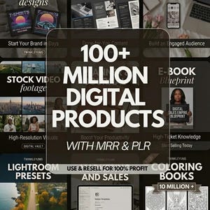 May include: A digital marketing collage featuring the text 100+ MILLION DIGITAL PRODUCTS WITH MRR & PLR, USE & RESELL FOR 100% PROFIT AND SALES. The image displays various categories including T-shirt designs, brochures, social media templates, stock video, e-books, Lightroom presets, and coloring books.
