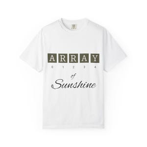 May include: A white short-sleeved t-shirt featuring the text ARRAY in dark green boxes, the numbers 0 1 2 3 4 below, and the word of Sunshine in a black cursive script font centred on the chest area of the garment.