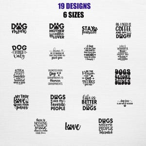 May include: A collection of 19 dog-themed designs in 6 sizes. The designs feature phrases like "Dog Mom," "Dog Vibes Only," and "Dogs Before Dudes." The text is in a bold, black font, perfect for apparel or home decor.
