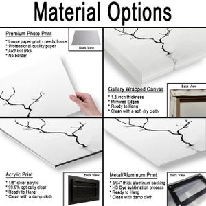 May include: Image showcasing four material options for artwork: Premium Photo Print, Gallery Wrapped Canvas, Acrylic Print, and Metal/Aluminum Print. Each option is displayed with a sample image of a black and white tree branch design and includes details about the material.