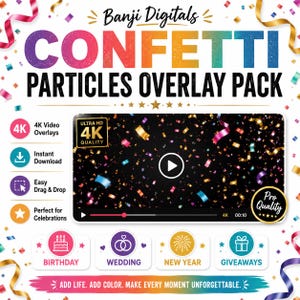 May include: A digital product listing for Banji Digitals Confetti Particles Overlay Pack. The graphic features a 4K video preview with colorful confetti on a black background, surrounded by icons for 4K quality, download, and usage.