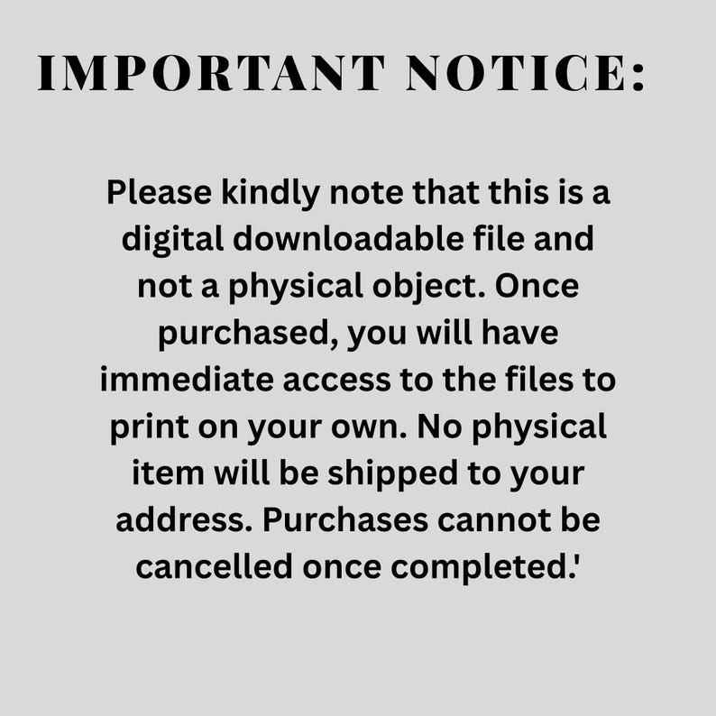 May include: A digital file notice on a light gray background. The text reads "IMPORTANT NOTICE:" followed by details about the digital download, stating it's not a physical item and cannot be cancelled after purchase.