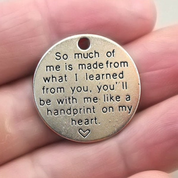 Teacher Charms, Message Quote pendant beads, So much of me is made from what I learned from you, up to 6 pcs, Antique Silver 25mm CM1647S