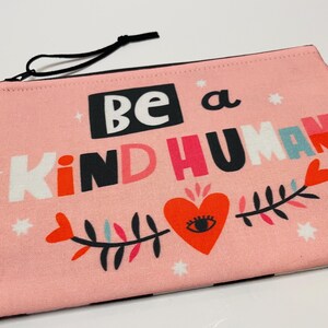 Be a Kind Human bag, Utility Pouch, Kindness, Bag, Zippered Pouch, Self Love, lipstick Bag, Friends Gift, Coin purse, Feminine Bag, Motivate