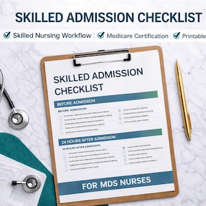 May include: A clipboard with a "Skilled Admission Checklist" for nurses, a stethoscope, and a gold pen. The checklist includes sections for "Before Admission" and "24 Hours After Admission". The image also includes the text "Skilled Nursing Workflow", "Medicare Certification", and "Printable PDF".