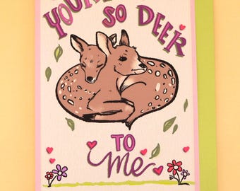 Deer Greeting Card - 'You're SO Deer to me!' A6 Size