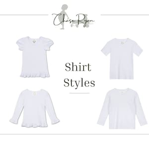 May include: Four different styles of white t-shirts for children. The shirts have short sleeves, long sleeves, and ruffles. The text "Shirt Styles" is displayed in the center of the image.