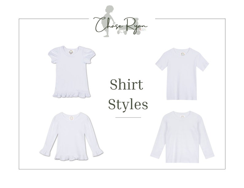 May include: Four different styles of white t-shirts for children. The shirts have short sleeves, long sleeves, and ruffles. The text "Shirt Styles" is displayed in the center of the image.