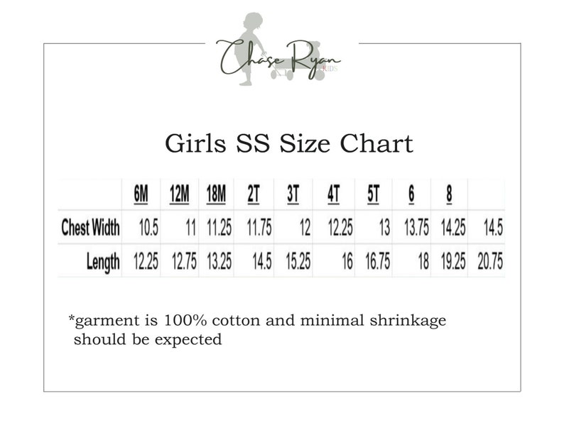 May include: Girls' size chart for clothing, showing chest width and length measurements in inches for sizes 6M to 8. The chart is labeled "Girls SS Size Chart".