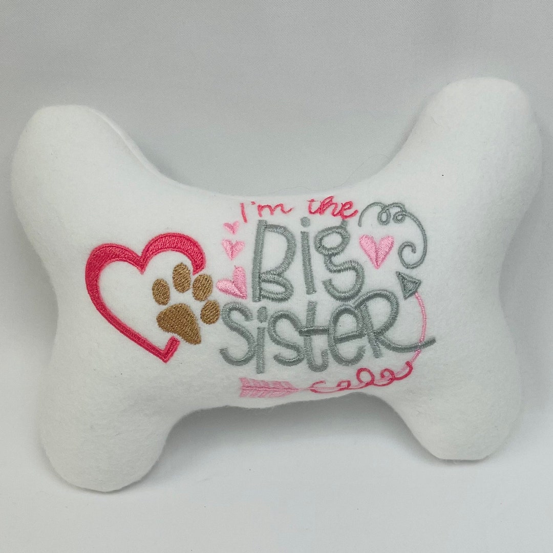 Dog/puppy Stuffed Bone Toy Dog Bone Dog Toy I'm the BIG Sister Etsy