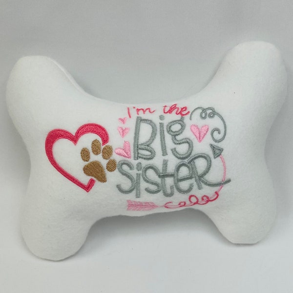 Dog/Puppy Stuffed Bone Toy - Dog Bone Dog Toy - " I'm the BIG sister" -