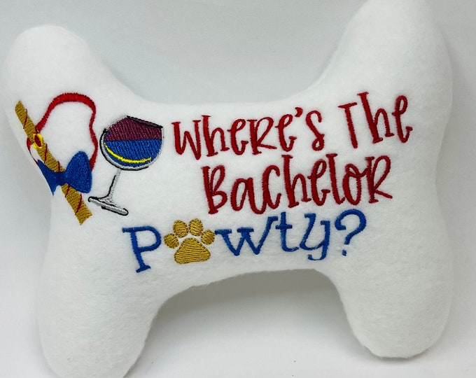 Dog/ Puppy  Stuffed Bone Toy "Wheres The Bachelor Paw-ty " -Dog Wedding Toy- Dog Wedding gift- Wedding- Dog lover gifts