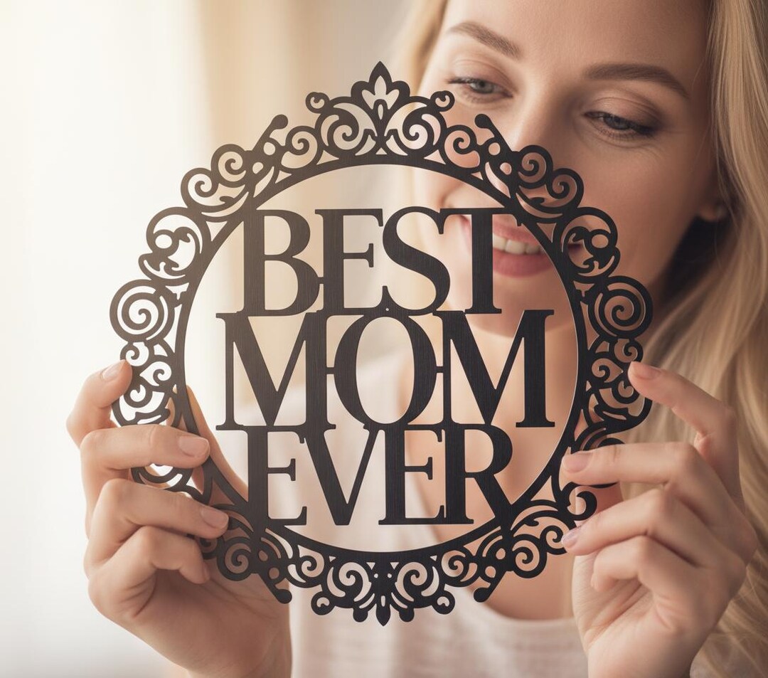 Best Mom Ever Metal Wall Art, Ornate Frame Laser Cut Sign, Mothers Day ...