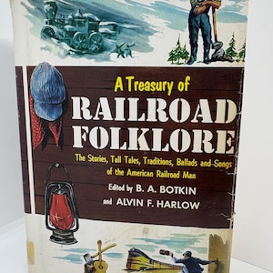 May include: Vintage book titled "A Treasury of Railroad Folklore." The cover features illustrations of a train, a railroad worker, and other railroad-related imagery. The book's title and author's names are prominently displayed.