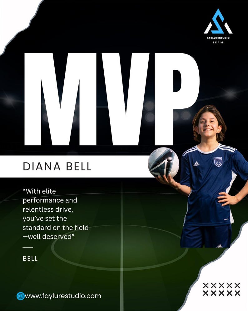 May include: A promotional image with a young person in a blue soccer uniform holding a soccer ball. The word "MVP" is in large white letters. The name "DIANA BELL" is below the MVP text, with a quote about performance and drive. The Faylurestudio Team logo is in the top right.