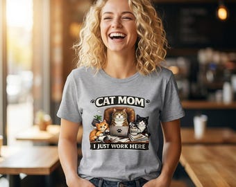 Cat Mom I Just Work Here Unisex Shirt Funny Cat Lover Tee Minimalist Pet Owner Shirt Trendy Graphic Tee Unisex Humor Shirt Viral Cat Mom Tee