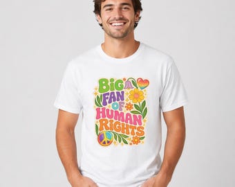 Big Fan Of Human Rights Unisex Shirt Retro Peace Tee Colorful Equality Shirt Pride Support Tee Trendy Activist Graphic Tee Statement Shirt
