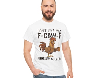 ¿No te gusto? Camiseta de gallo "F-CAW-F" / Camiseta divertida de pollo con café