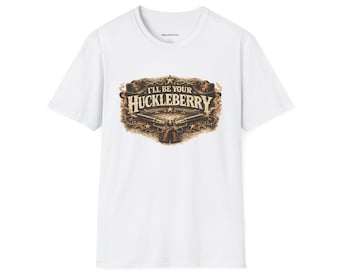 Camiseta unisex de estilo suave "I'll Be Your Huckleberry"