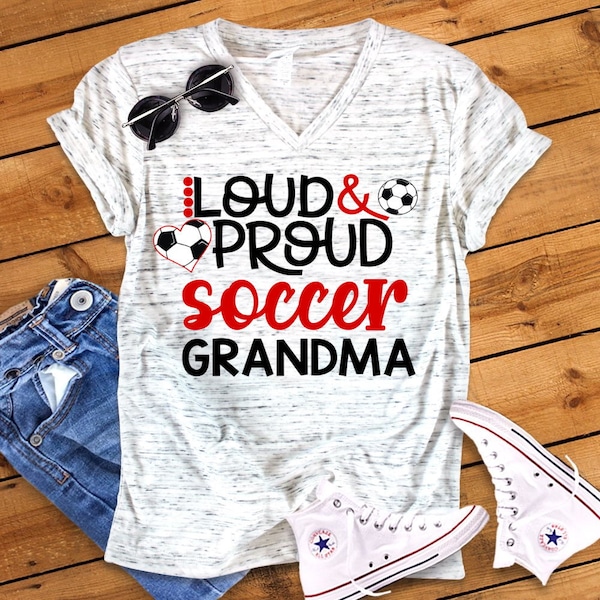 Loud And Proud Soccer Sports Grandma Unisex V Neck or Crew Neck Graphic Tee T-Shirt