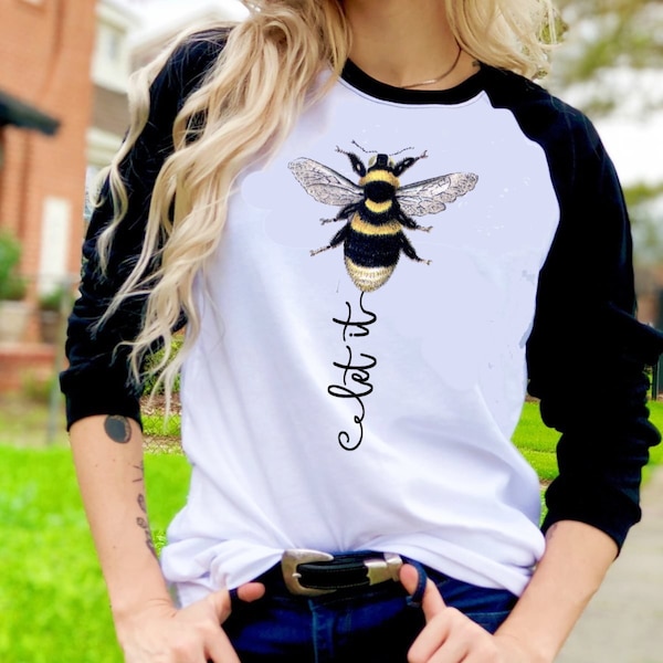 Let It Bee Honey Bumble Bee Positive Inspirational Unisex Novelty T-Shirt Tee Raglan shirt