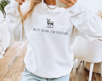 But Now I'm Found Crewneck Sweatshirt, Bible Quote Faith Christian Long Sleeve Shirt Sweatshirt