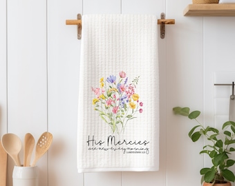 His Mercies Are New Every Morning Dish Towel - Spring Flowers Christian Tea Towel Kitchen - New Home Gift, Housewarming house Decor Towel
