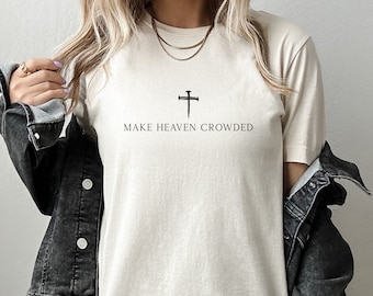 Make Heaven Crowded Christian T-shirt, Christian Gift, Retro Jesus Tee